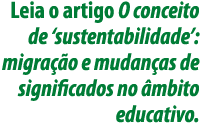 Leia o artigo O conceito de  sustentabilidade : migração e mudanças de significados no âmbito educativo 