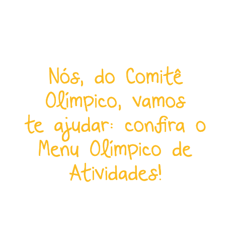 Nós, do Comitê Olímpico, vamos te ajudar: confira o Menu Olímpico de Atividades 